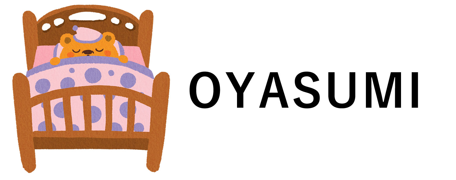 Say "OYASUMI" before going to bed.