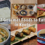 7 Gourmet Foods to Eat in Kyoto