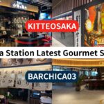 New gourmet spots near Osaka Station! KITTE Osaka & Baruchica03